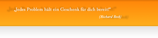Jedes Problem hält ein Geschenk für dich bereit!